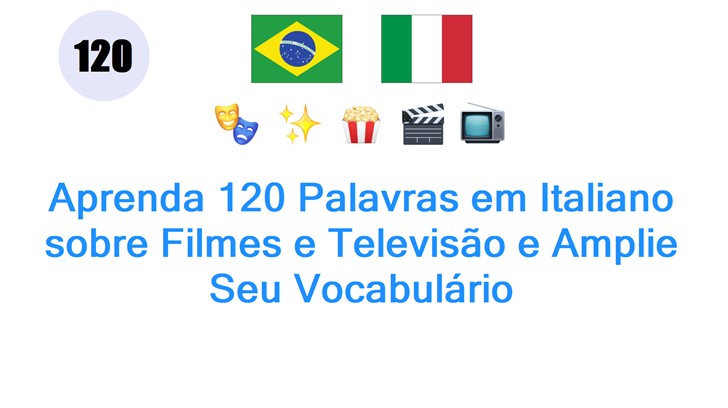 Aprenda 120 Palavras em Italiano sobre Filmes e Televisão e Amplie Seu Vocabulário